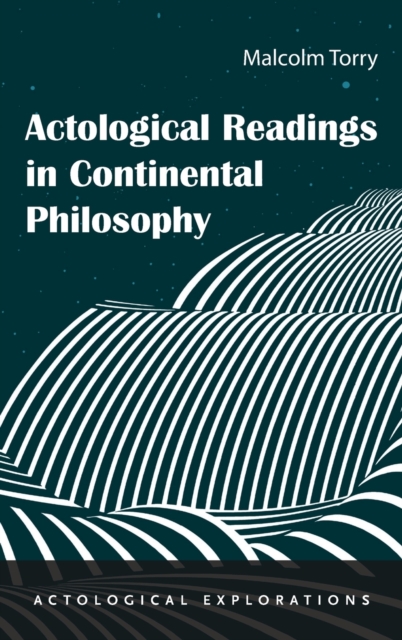 Actological Readings in Continental Philosophy, Hardback Book