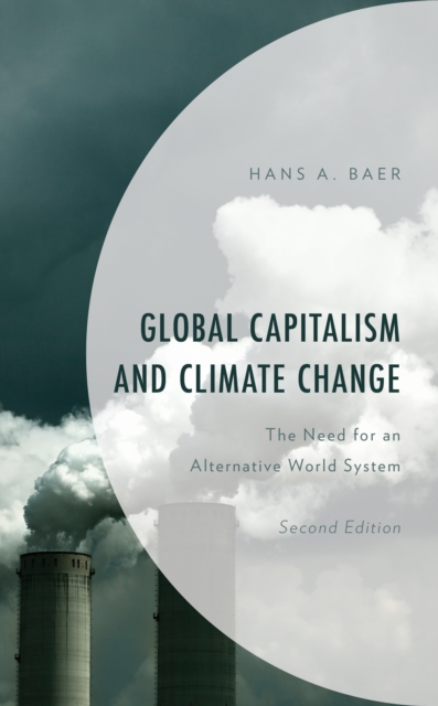 Global Capitalism and Climate Change : The Need for an Alternative World System, Hardback Book