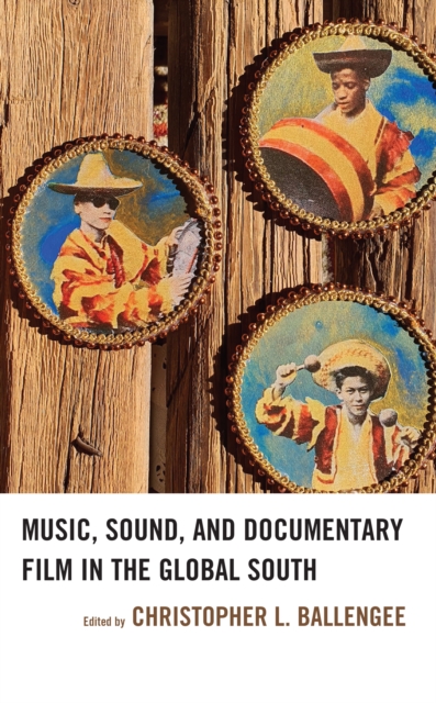 Music, Sound, and Documentary Film in the Global South, Hardback Book