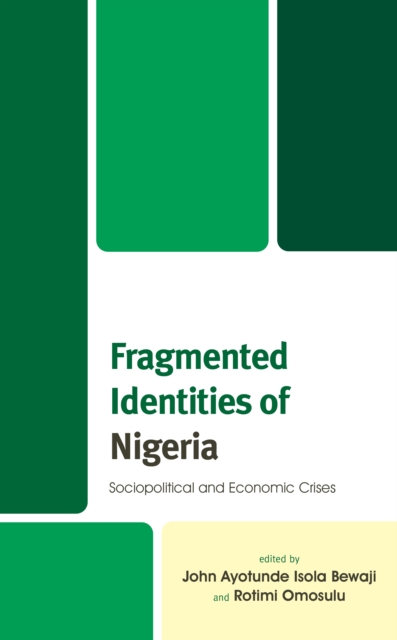 Fragmented Identities of Nigeria : Sociopolitical and Economic Crises, Hardback Book
