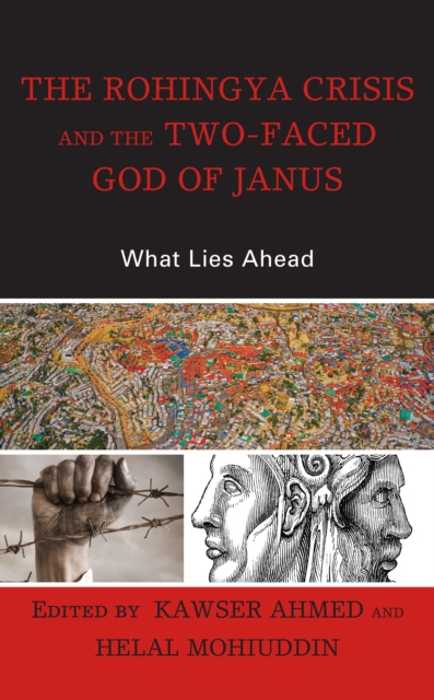 The Rohingya Crisis and the Two-Faced God of Janus : What Lies Ahead, Hardback Book