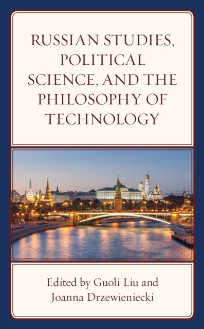 Russian Studies, Political Science, and the Philosophy of Technology, Hardback Book