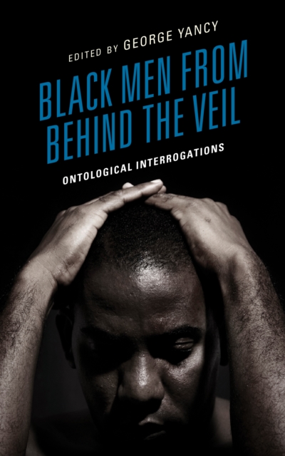 Black Men from behind the Veil : Ontological Interrogations, Paperback / softback Book