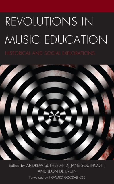 Revolutions in Music Education : Historical and Social Explorations, Paperback / softback Book