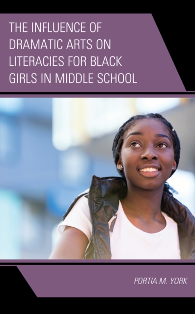 The Influence of Dramatic Arts on Literacies for Black Girls in Middle School, Hardback Book