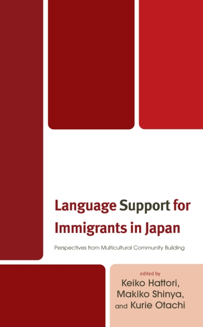 Language Support for Immigrants in Japan : Perspectives from Multicultural Community Building, Hardback Book