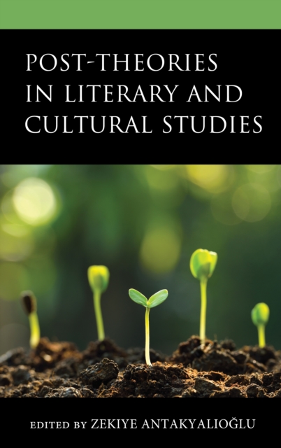 Post-Theories in Literary and Cultural Studies, Hardback Book