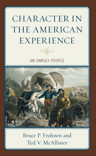 Character in the American Experience : An Unruly People, Paperback / softback Book
