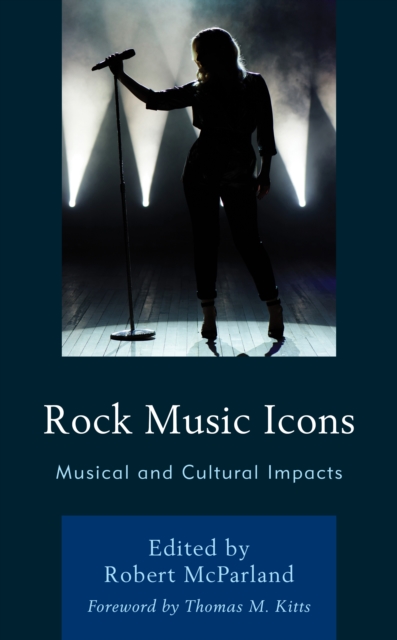 Rock Music Icons : Musical and Cultural Impacts, Paperback / softback Book