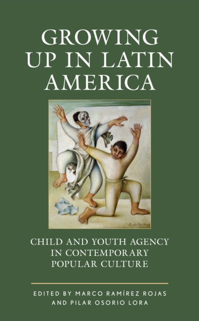 Growing up in Latin America : Child and Youth Agency in Contemporary Popular Culture, Hardback Book