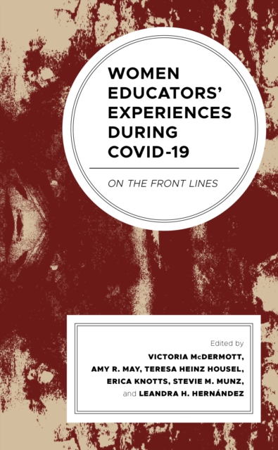Women Educators' Experiences during COVID-19 : On the Front Lines, Hardback Book