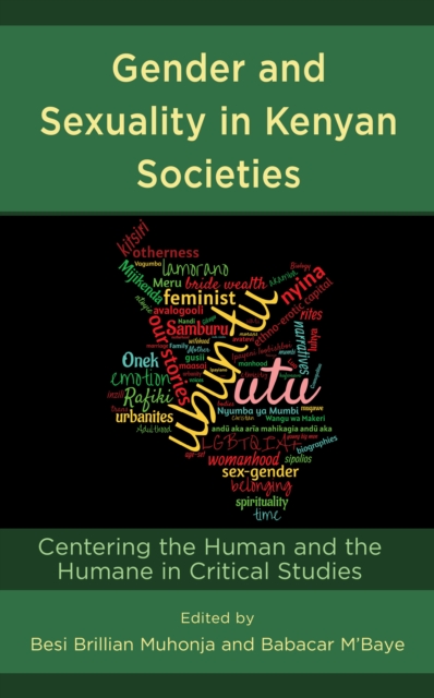 Gender and Sexuality in Kenyan Societies : Centering the Human and the Humane in Critical Studies, Hardback Book