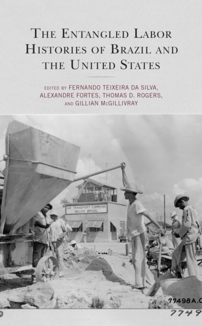 The Entangled Labor Histories of Brazil and the United States, Hardback Book