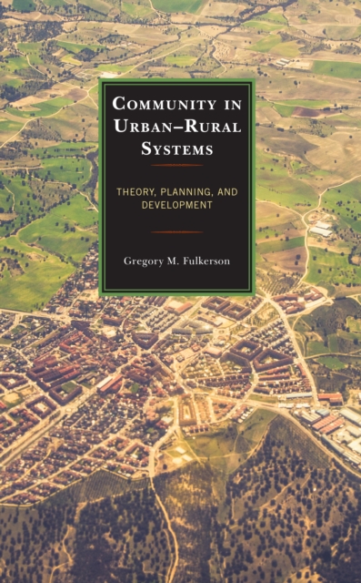 Community in Urban–Rural Systems : Theory, Planning, and Development, Hardback Book