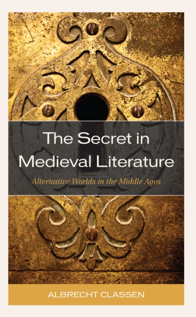 The Secret in Medieval Literature : Alternative Worlds in the Middle Ages, Hardback Book