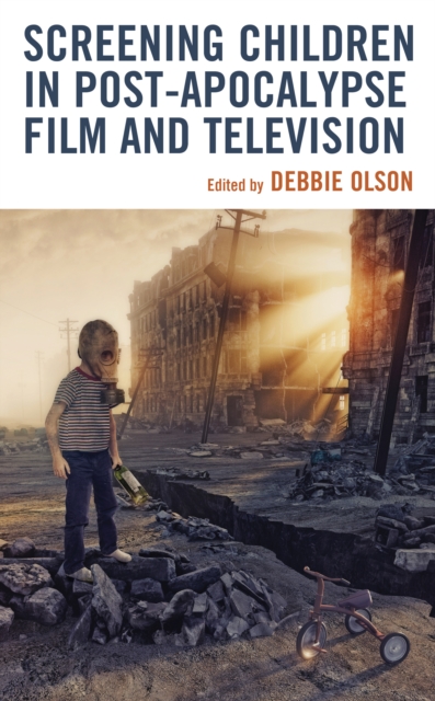 Screening Children in Post-apocalypse Film and Television, Hardback Book