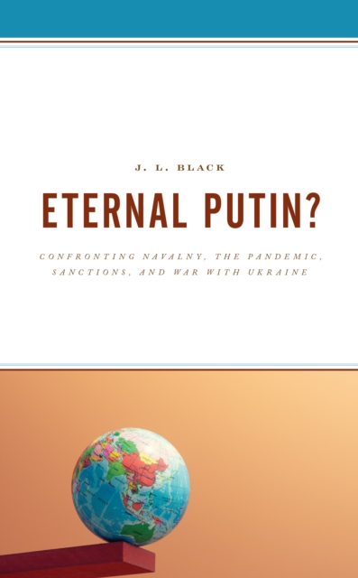 Eternal Putin? : Confronting Navalny, the Pandemic, Sanctions, and War with Ukraine, Hardback Book