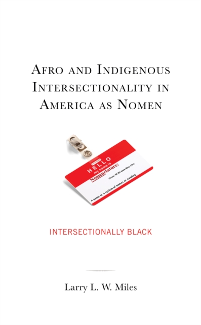 Afro and Indigenous Intersectionality in America as Nomen : Intersectionally Black, Hardback Book