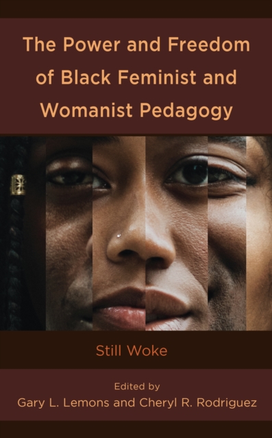 The Power and Freedom of Black Feminist and Womanist Pedagogy : Still Woke, Hardback Book