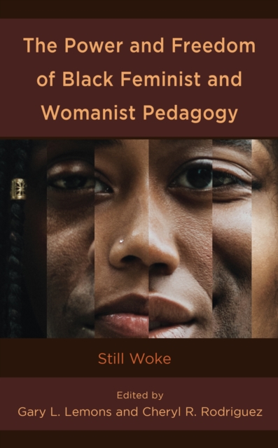 The Power and Freedom of Black Feminist and Womanist Pedagogy : Still Woke, Paperback / softback Book