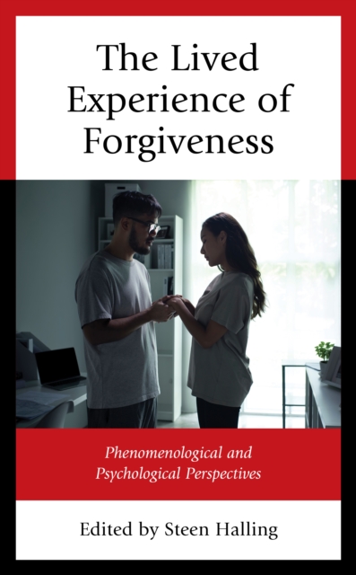 The Lived Experience of Forgiveness : Phenomenological and Psychological Perspectives, Hardback Book
