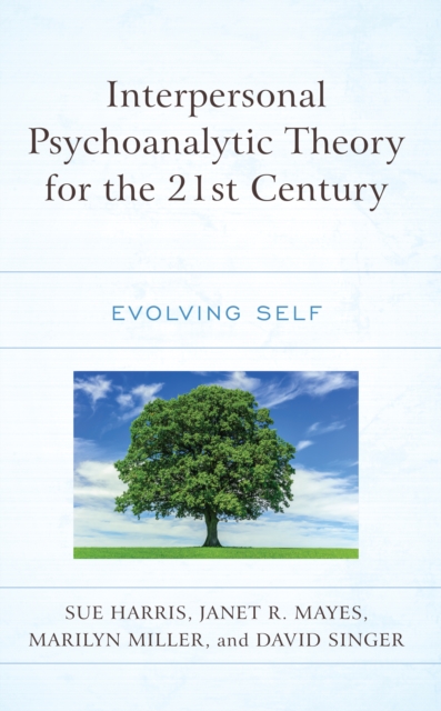 Interpersonal Psychoanalytic Theory for the 21st Century : Evolving Self, Hardback Book