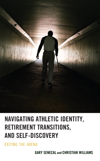 Navigating Athletic Identity, Retirement Transitions, and Self-Discovery : Exiting the Arena, Hardback Book