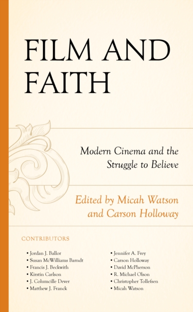 Film and Faith : Modern Cinema and the Struggle to Believe, Hardback Book