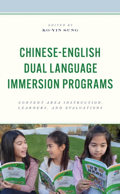 Chinese-English Dual Language Immersion Programs : Content Area Instruction, Learners, and Evaluations, Hardback Book