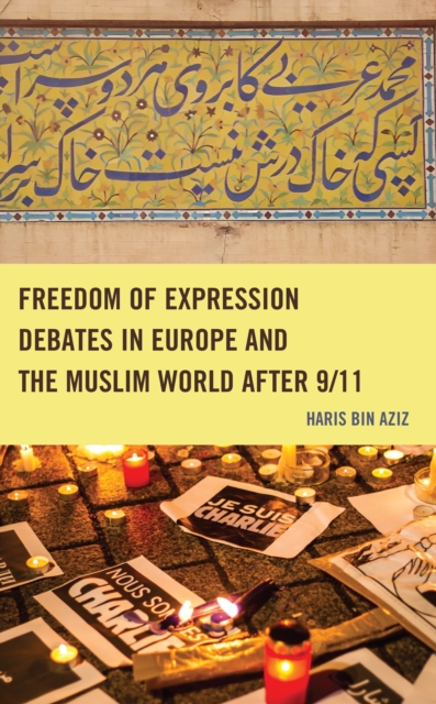 Freedom of Expression Debates in Europe and the Muslim World after 9/11, Hardback Book