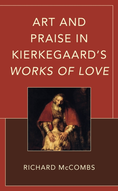 Art and Praise in Kierkegaard’s Works of Love, Hardback Book