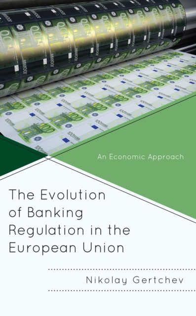 The Evolution of Banking Regulation in the European Union : An Economic Approach, Hardback Book
