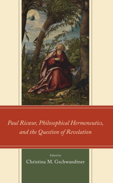 Paul Ricœur, Philosophical Hermeneutics, and the Question of Revelation, Hardback Book