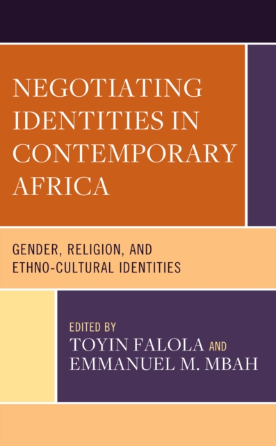 Negotiating Identities in Contemporary Africa : Gender, Religion, and Ethno-cultural Identities, Hardback Book