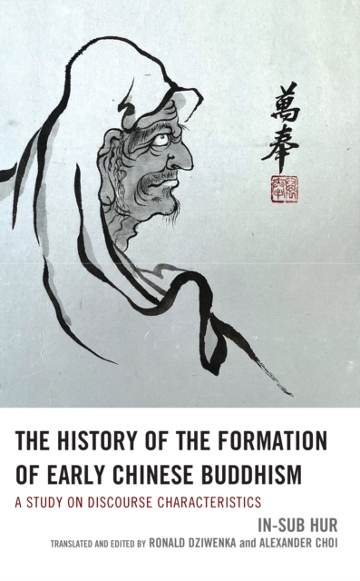 The History of the Formation of Early Chinese Buddhism : A Study on Discourse Characteristics, Hardback Book