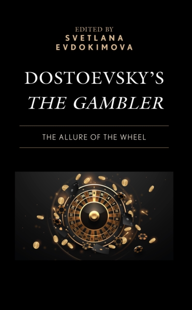 Dostoevsky’s The Gambler : The Allure of the Wheel, Hardback Book