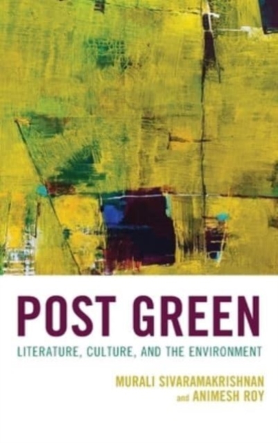 Post Green : Literature, Culture, and the Environment, Hardback Book