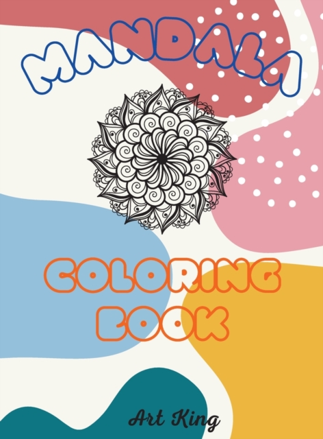 Mandala Coloring Book : A Selection of 60 Mandalas to Color to Relieve Stress and Relax your Mind, Hardback Book