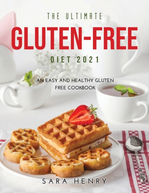 The Ultimate Gluten-Free Diet 2021 : An Easy and Healthy Gluten FREE Coo&#1082;boo&#1082;, Paperback / softback Book