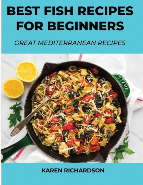 Best Fish Recipes for Beginners : Great Mediterranean Recipes, Paperback / softback Book