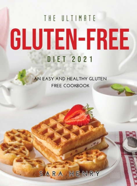 The Ultimate Gluten-Free Diet 2021 : An Easy and Healthy Gluten FREE Coo&#1082;boo&#1082;, Hardback Book
