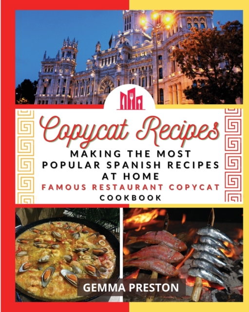 Copycat Recipes - SPAIN : making the most popular SpaIN recipes at home (famous restaurant copycat cookbook), Paperback / softback Book