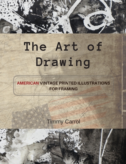 The Art of Drawing : American vintage printed illustrations for framing., Paperback / softback Book