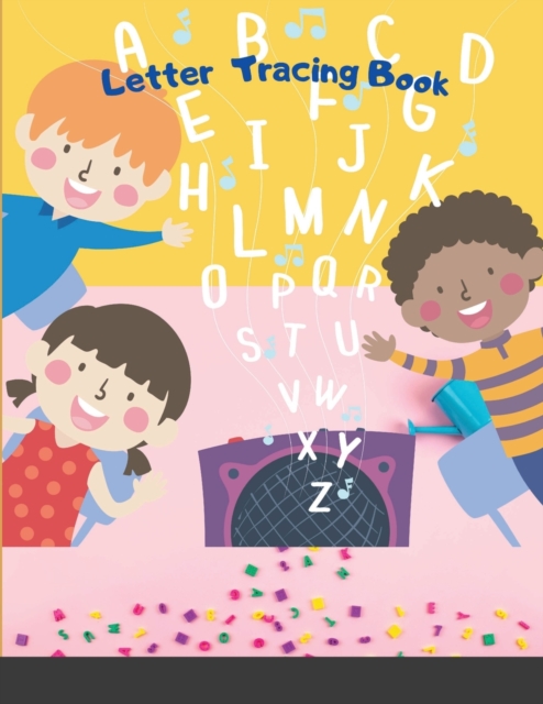 Letter Tracing Book : : For Kids Ages 3-11 A Fun Practice Workbook To Learn The Alphabet For Preschoolers And Kindergarten Kids!, Paperback / softback Book