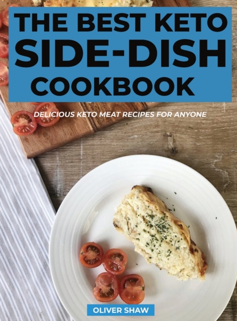 The Best Keto Side-Dish Cookbook : Healthy Keto side dishes, easy and quick to prepare, Hardback Book