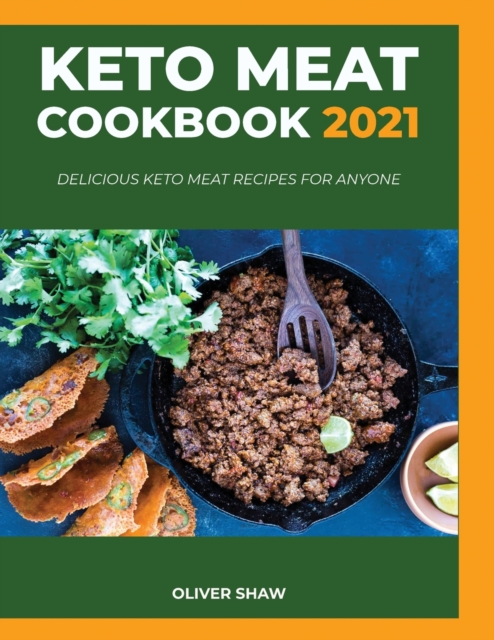 Keto Meat Cookbook 2021 : Delicious keto meat recipes for anyone, Paperback / softback Book