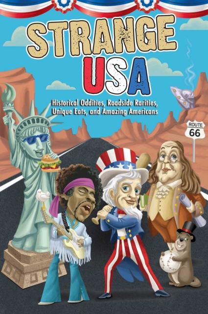 Strange USA : Historical Oddities, Roadside Rarities, Unique Eats, and Amazing Americans, EPUB eBook