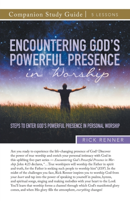 Encountering God's Powerful Presence in Worship Study Guide : Steps To Enter God's Powerful Presence in Personal Worship, Paperback / softback Book