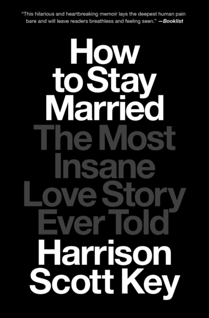 How to Stay Married : The Most Insane Love Story Ever Told, EPUB eBook