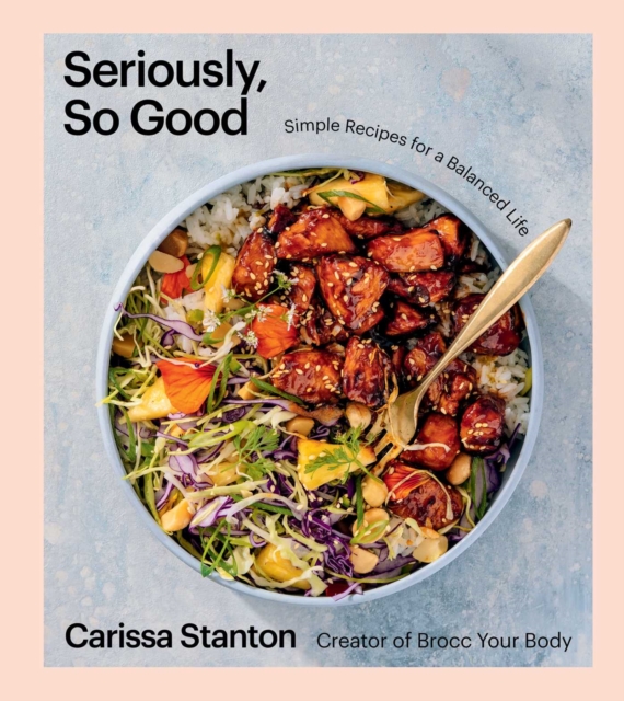 Seriously, So Good : Simple Recipes for a Balanced Life (A Cookbook), EPUB eBook